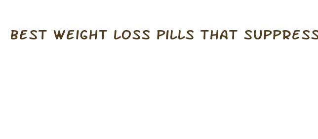 best weight loss pills that suppress appetite