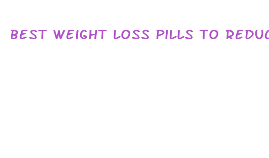 best weight loss pills to reduce appetite