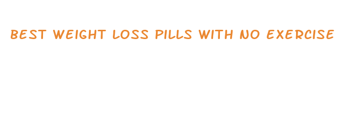 best weight loss pills with no exercise