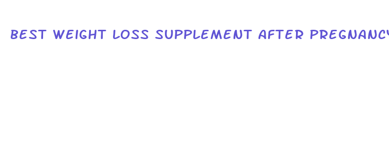 best weight loss supplement after pregnancy