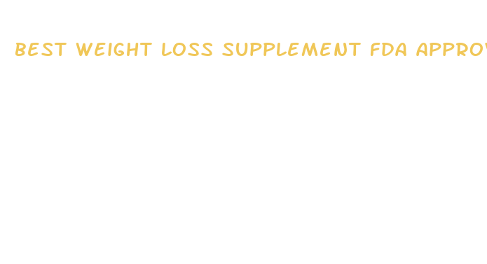 best weight loss supplement fda approved