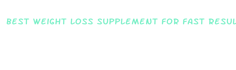 best weight loss supplement for fast results