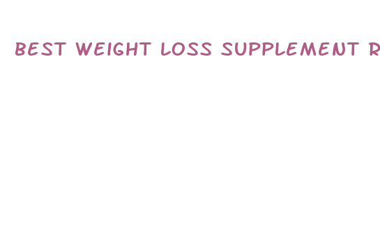 best weight loss supplement ratings