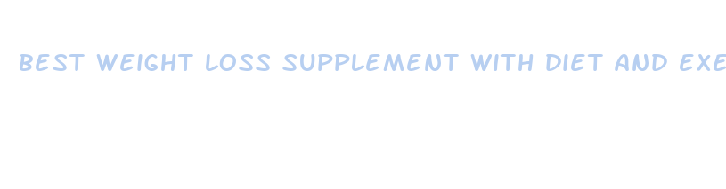 best weight loss supplement with diet and exercise