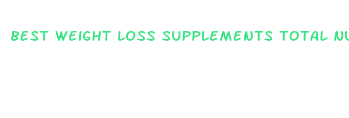 best weight loss supplements total nutrition