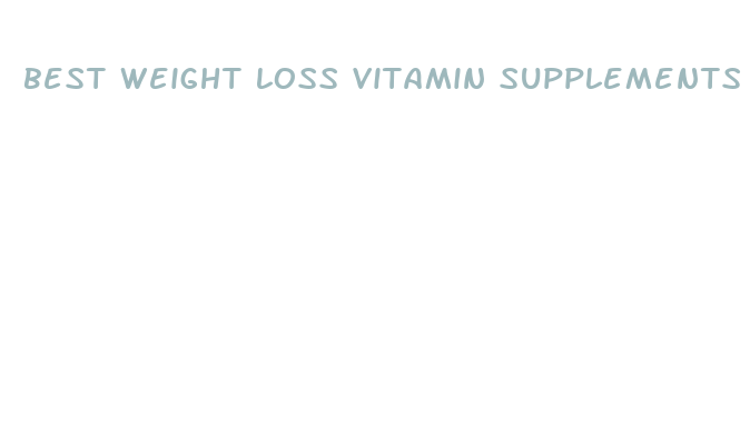 best weight loss vitamin supplements