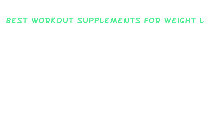 best workout supplements for weight loss