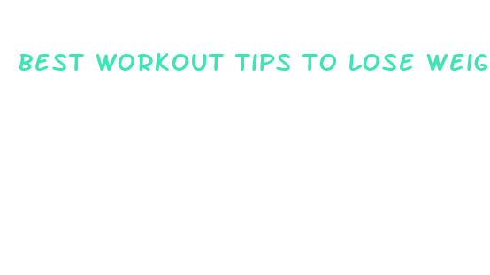 best workout tips to lose weight fast