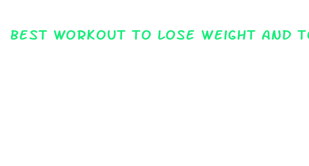 best workout to lose weight and tone up fast