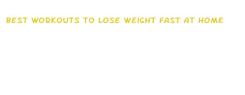 best workouts to lose weight fast at home