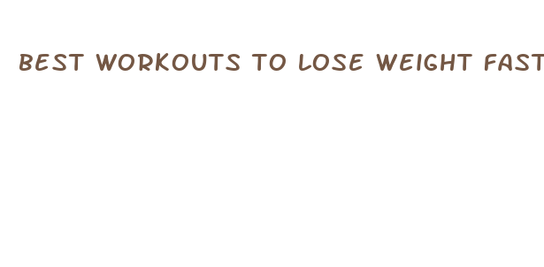 best workouts to lose weight faster