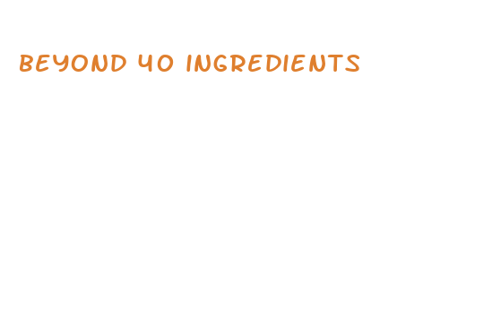 beyond 40 ingredients