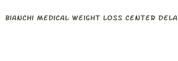 bianchi medical weight loss center delaware hockessin de