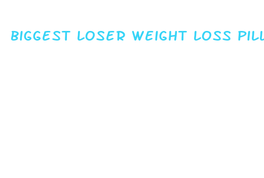 biggest loser weight loss pills bob