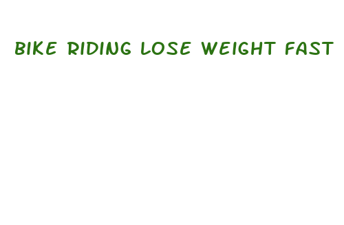 bike riding lose weight fast