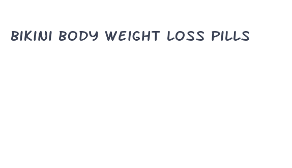 bikini body weight loss pills