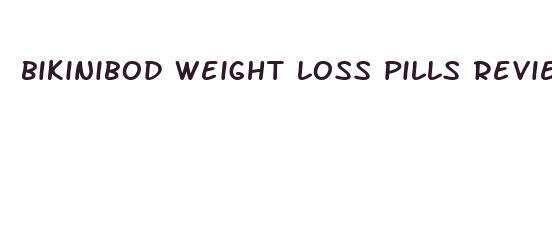 bikinibod weight loss pills reviews