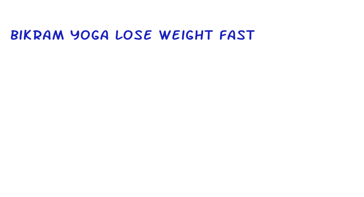 bikram yoga lose weight fast