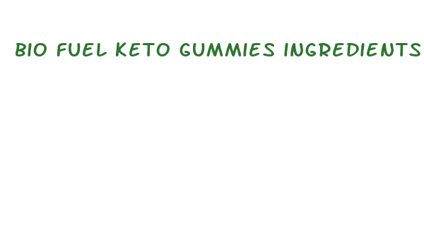 bio fuel keto gummies ingredients