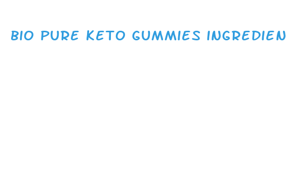 bio pure keto gummies ingredients list