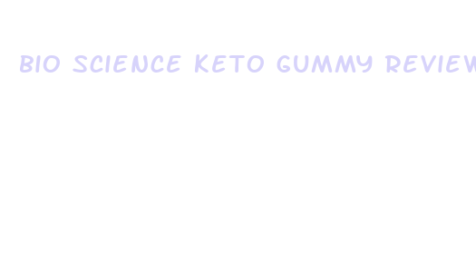 bio science keto gummy reviews