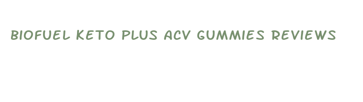 biofuel keto plus acv gummies reviews