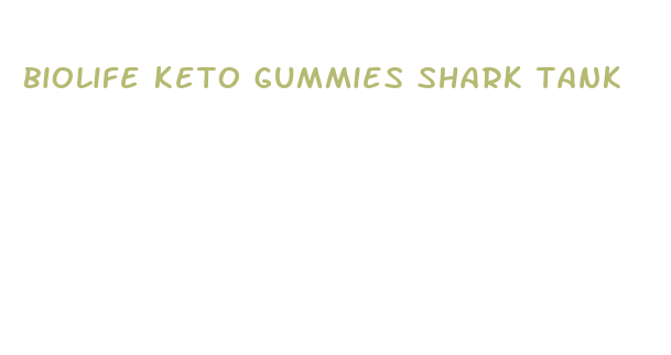 biolife keto gummies shark tank