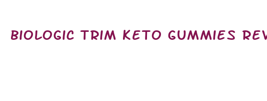 biologic trim keto gummies review