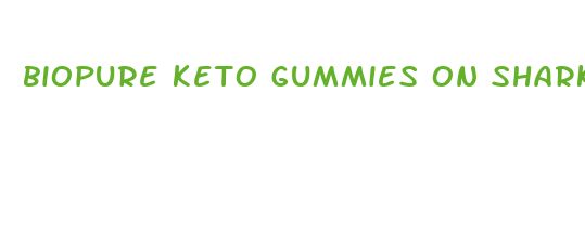 biopure keto gummies on shark tank