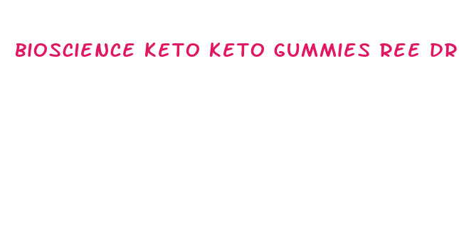 bioscience keto keto gummies ree drummond