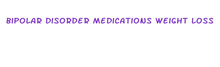 bipolar disorder medications weight loss