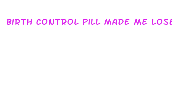 birth control pill made me lose weight