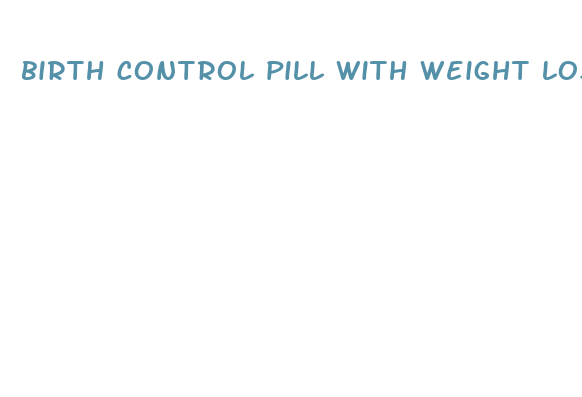 birth control pill with weight loss side effect