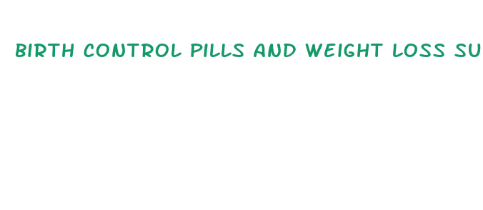 birth control pills and weight loss supplements