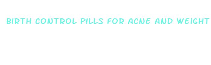 birth control pills for acne and weight loss