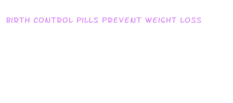 birth control pills prevent weight loss