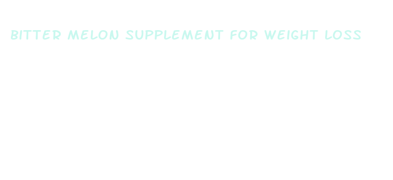 bitter melon supplement for weight loss