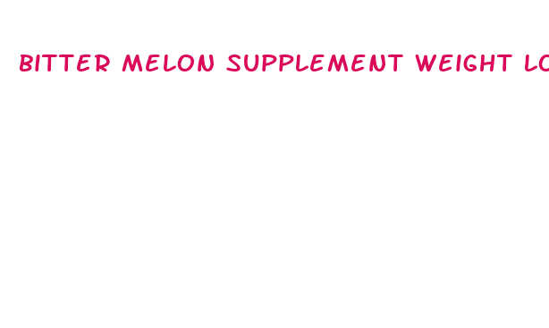 bitter melon supplement weight loss