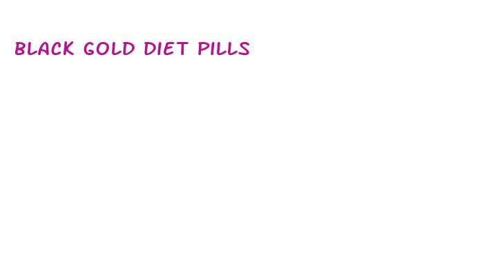 black gold diet pills