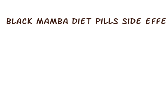 black mamba diet pills side effects