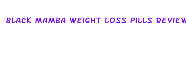 black mamba weight loss pills reviews