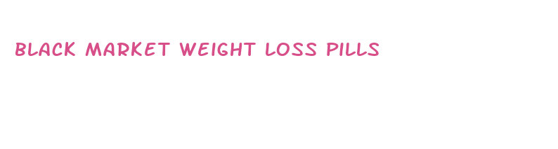 black market weight loss pills