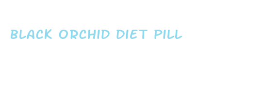 black orchid diet pill