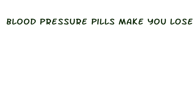 blood pressure pills make you lose weight