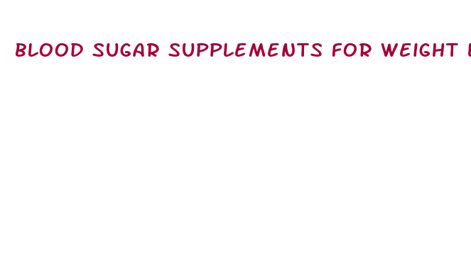 blood sugar supplements for weight loss