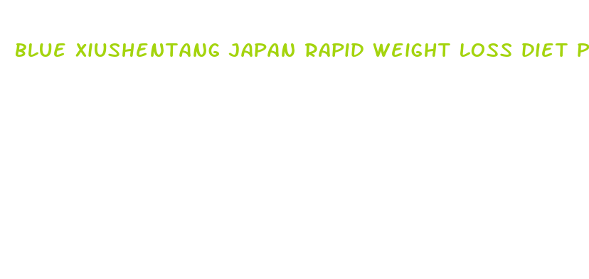 blue xiushentang japan rapid weight loss diet pills