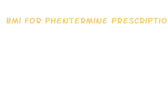 bmi for phentermine prescription