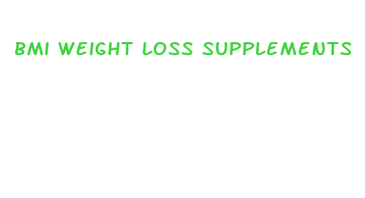 bmi weight loss supplements