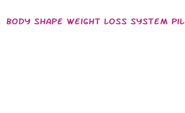 body shape weight loss system pills