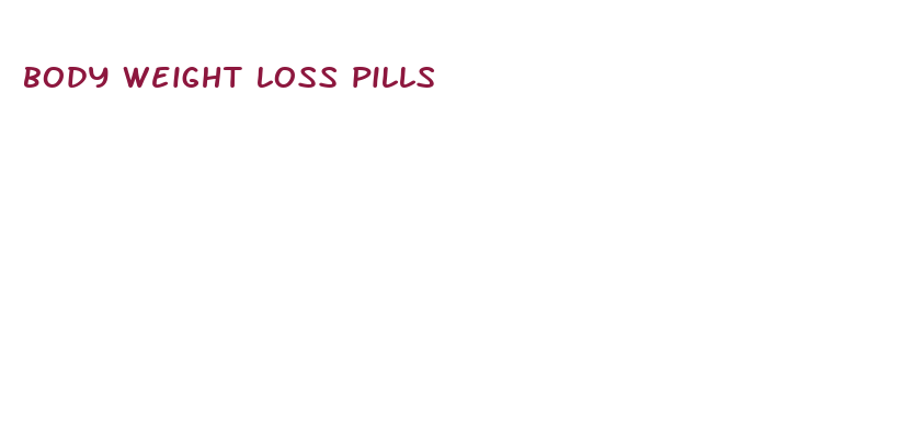 body weight loss pills